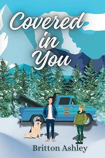 Covered in You (The Rockies Romance Series) by Britton Ashley