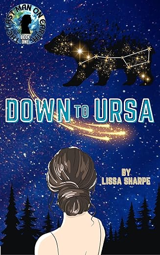 Down to Ursa: A Sci-Fi Adventure Romance (The Last Man on Earth Book 1) By: Lissa Sharpe