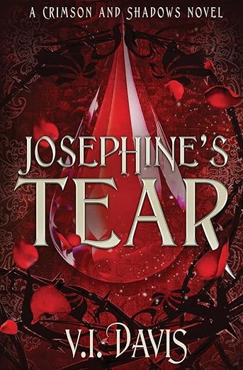 Josephine's Tear (Crimson and Shadows) By: V I  Davis