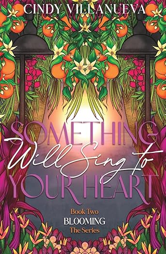 Something Will Sing to Your Heart By: Cindy Villanueva